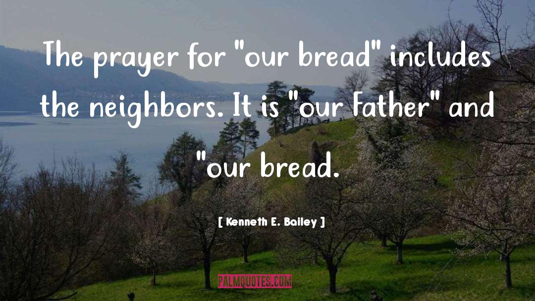 Bread And Butter quotes by Kenneth E. Bailey