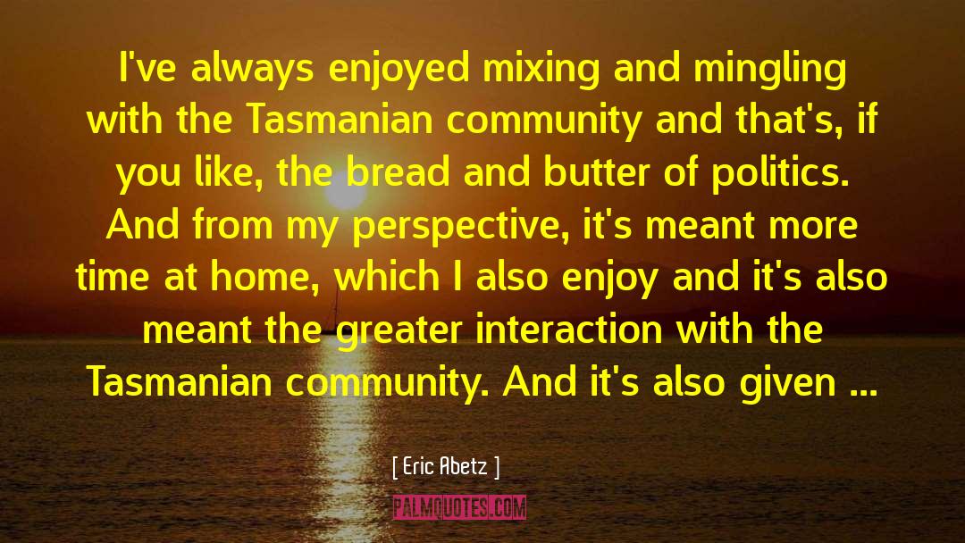 Bread And Butter quotes by Eric Abetz