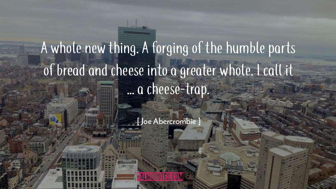 Bread And Cheese quotes by Joe Abercrombie