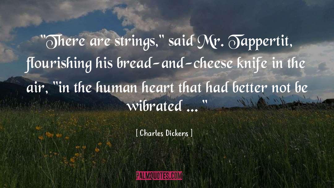 Bread And Cheese quotes by Charles Dickens