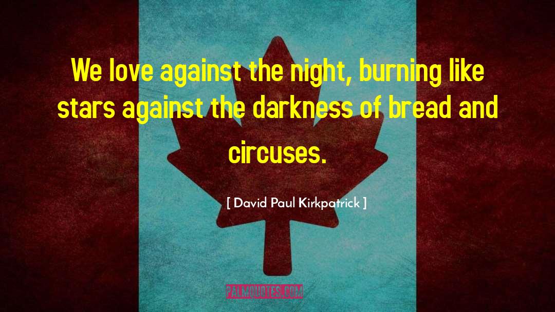 Bread And Circuses quotes by David Paul Kirkpatrick