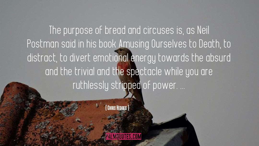 Bread And Circuses quotes by Chris Hedges