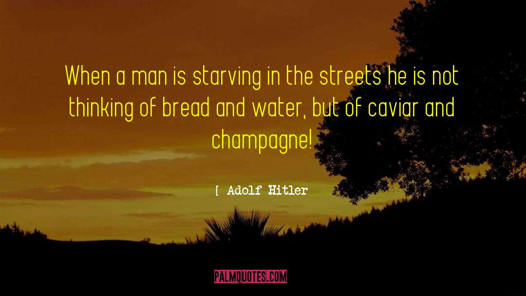 Bread And Water quotes by Adolf Hitler