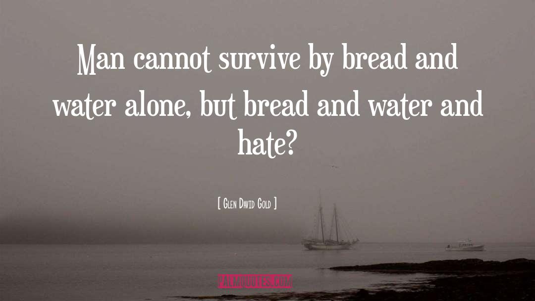 Bread And Water quotes by Glen David Gold