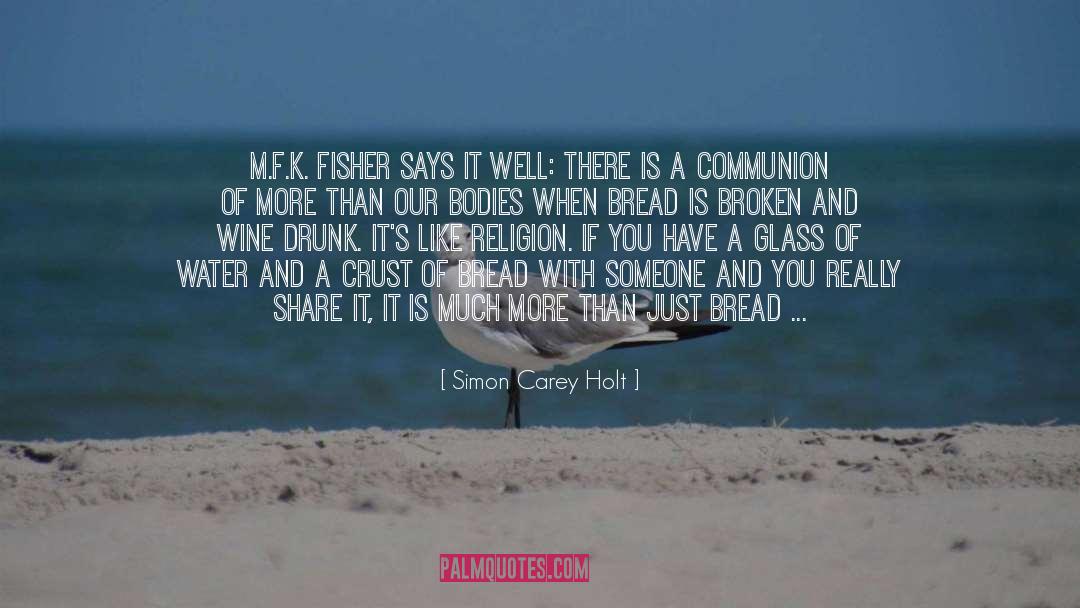 Bread And Water quotes by Simon Carey Holt