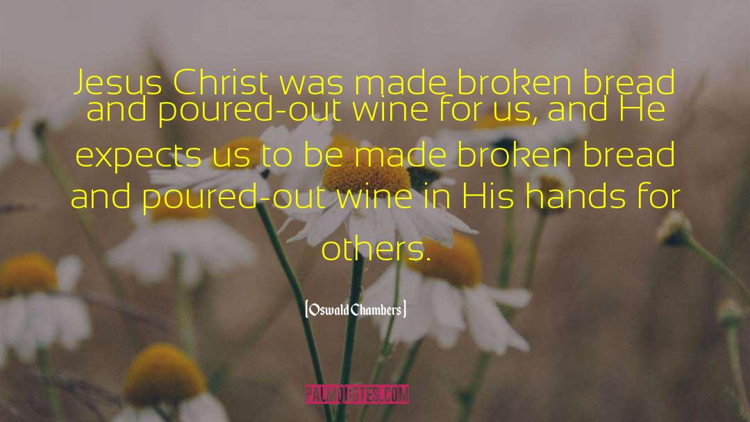 Bread And Wine For Lent quotes by Oswald Chambers