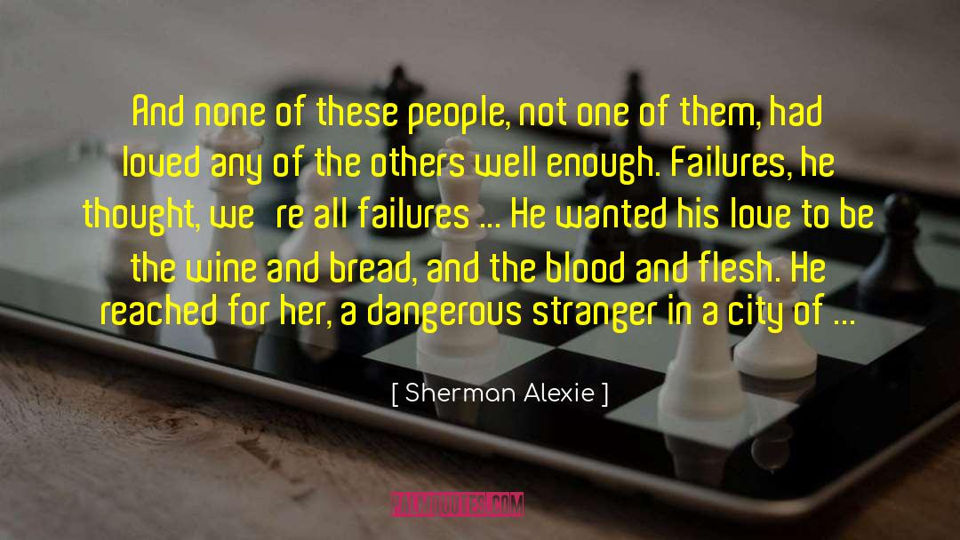 Bread And Wine For Lent quotes by Sherman Alexie