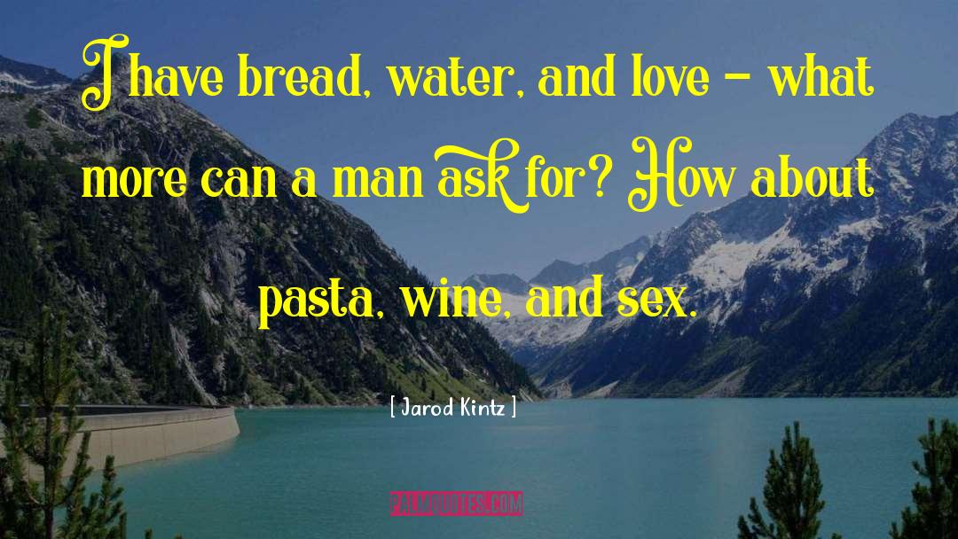 Bread And Wine For Lent quotes by Jarod Kintz