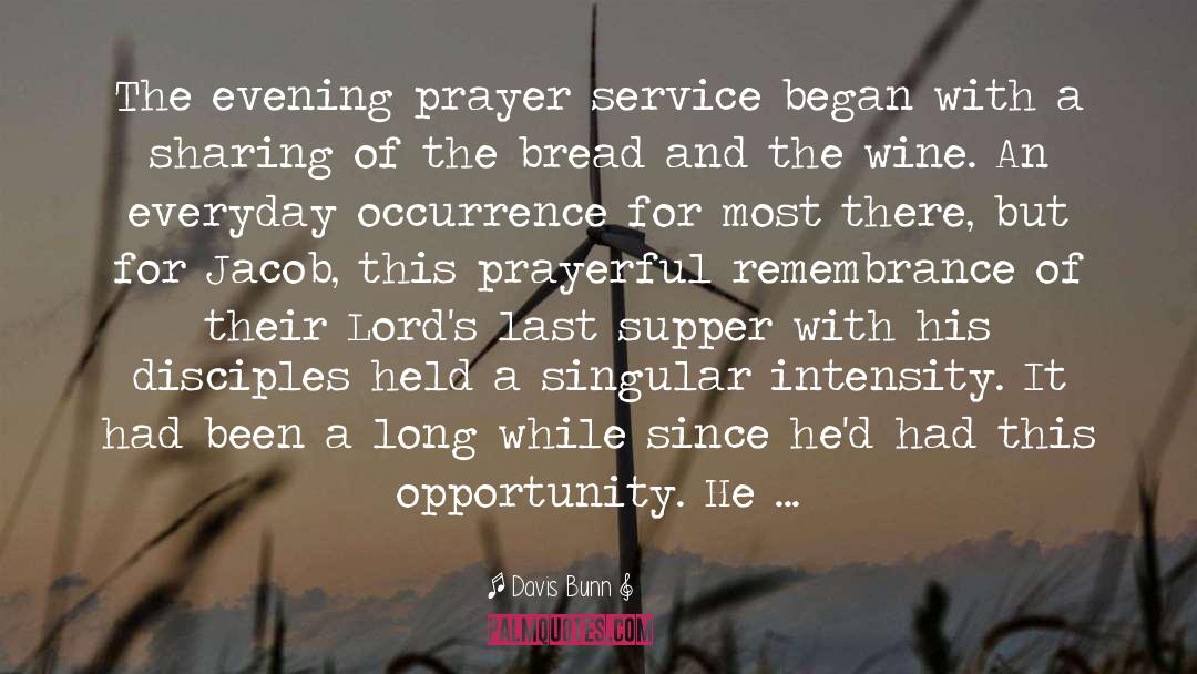 Bread And Wine For Lent quotes by Davis Bunn