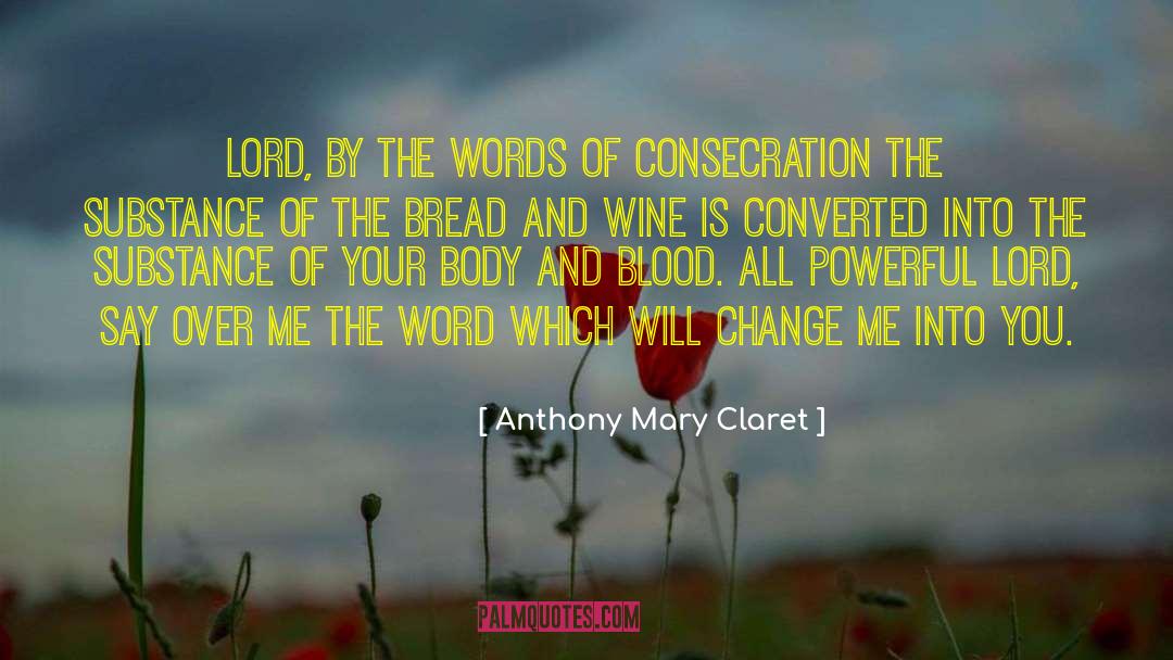 Bread And Wine quotes by Anthony Mary Claret