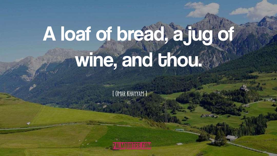 Bread And Wine quotes by Omar Khayyam