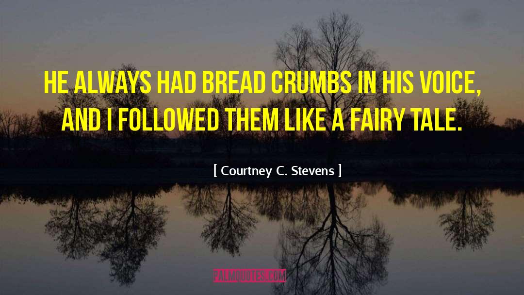 Bread Crumbs quotes by Courtney C. Stevens