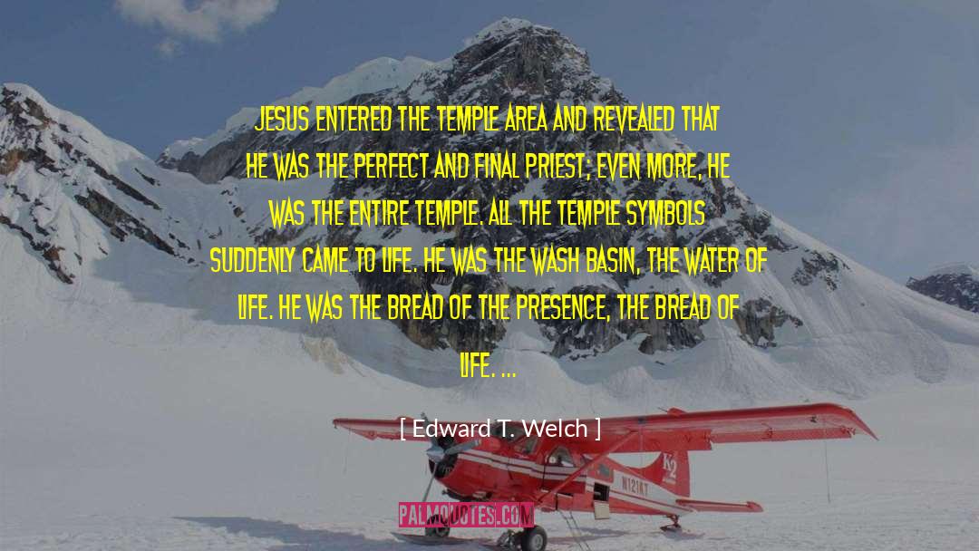 Bread Of Life quotes by Edward T. Welch