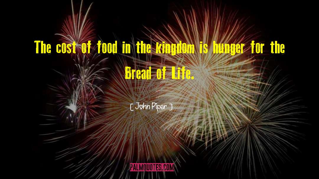 Bread Of Life quotes by John Piper