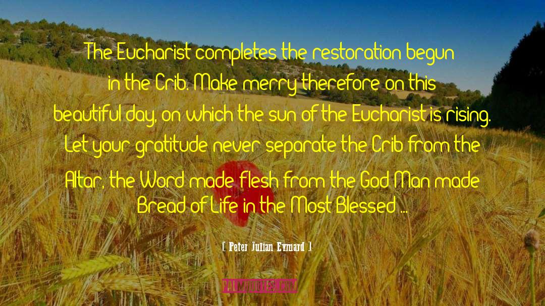 Bread Of Life quotes by Peter Julian Eymard