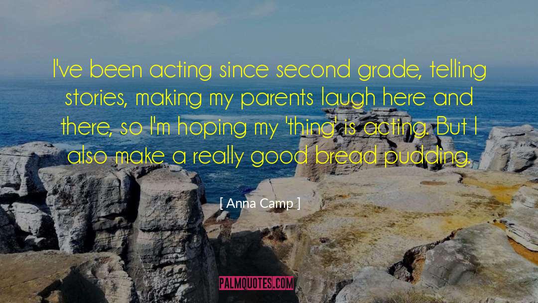 Bread Pudding quotes by Anna Camp