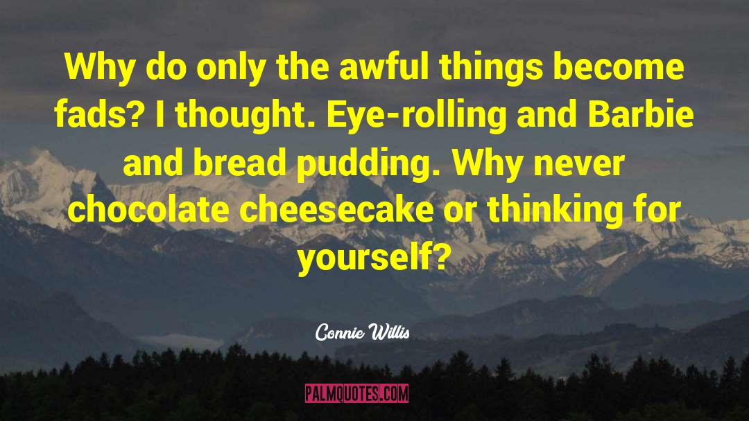 Bread Pudding quotes by Connie Willis
