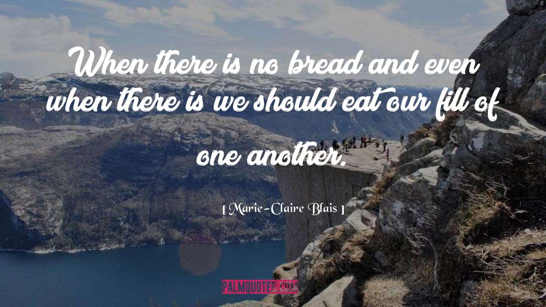 Bread quotes by Marie-Claire Blais