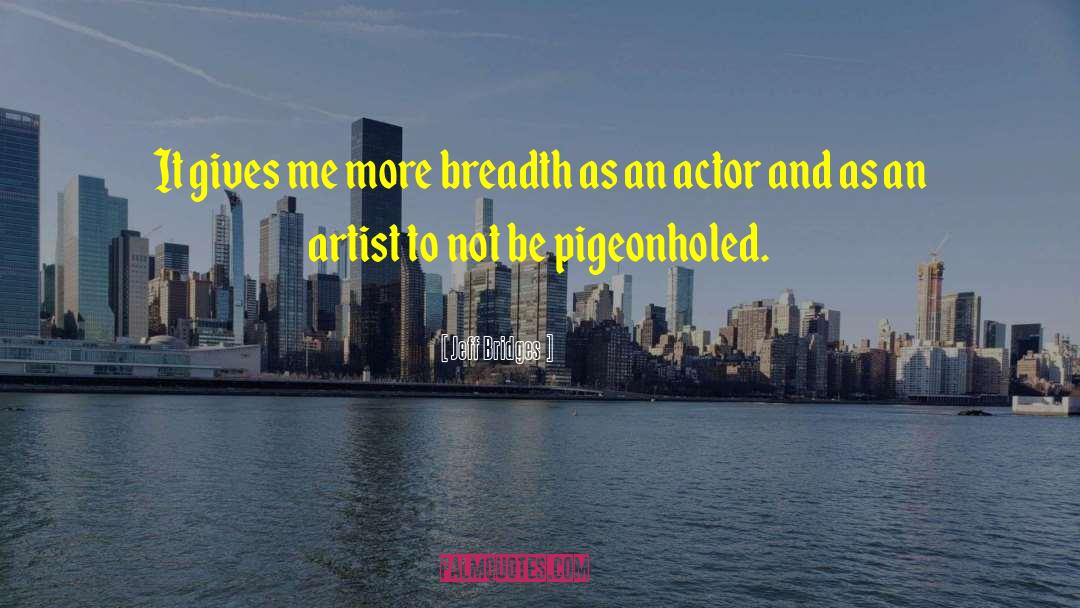 Breadth quotes by Jeff Bridges