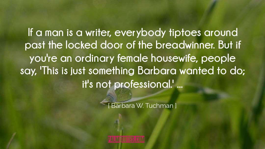 Breadwinner quotes by Barbara W. Tuchman