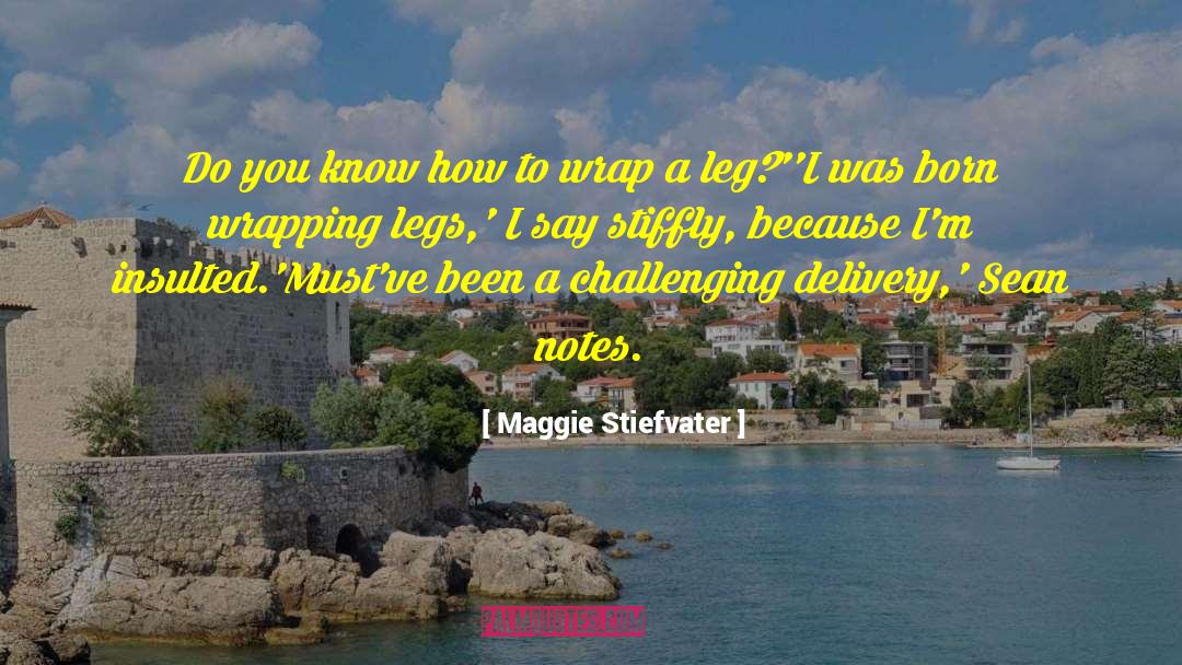 Break A Leg quotes by Maggie Stiefvater
