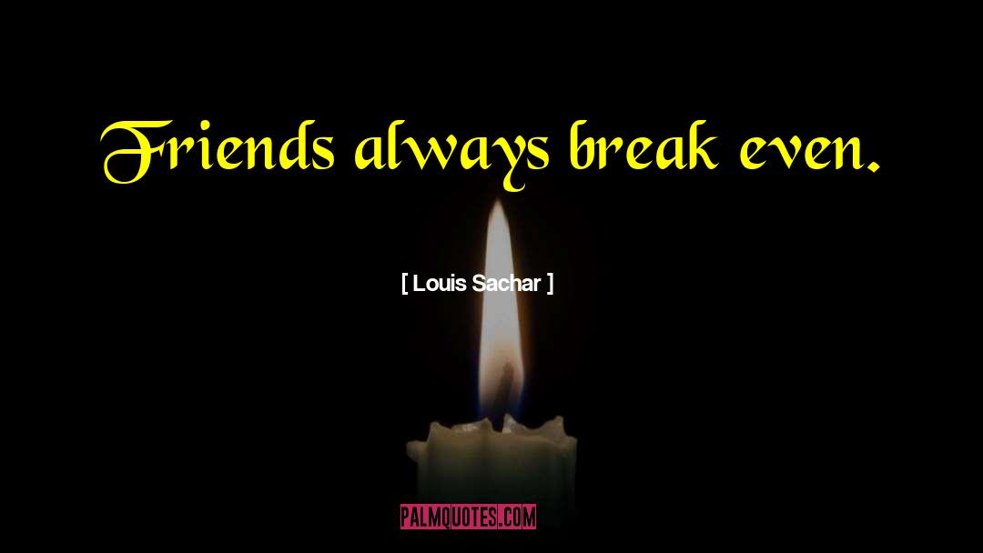 Break Even quotes by Louis Sachar