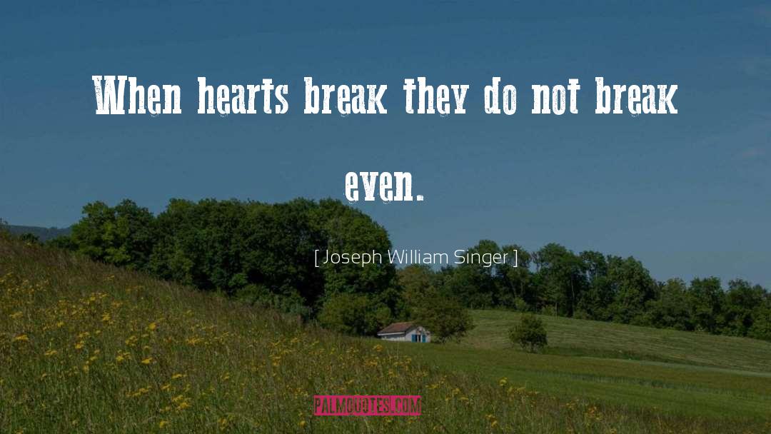 Break Even quotes by Joseph William Singer