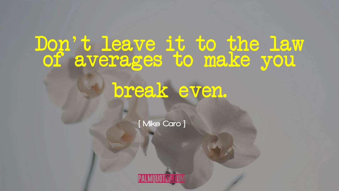 Break Even quotes by Mike Caro