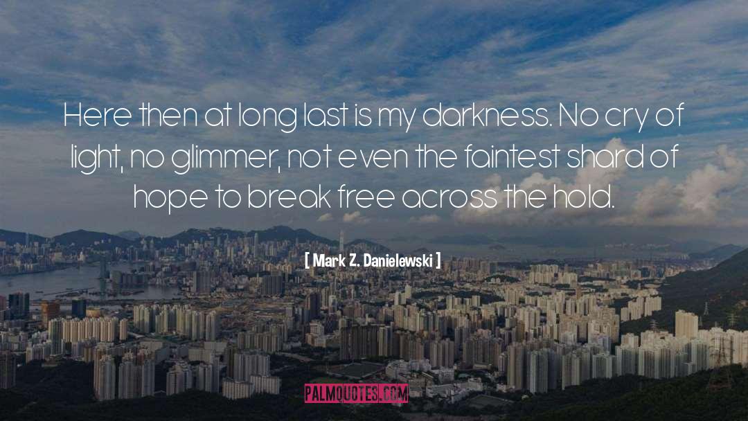 Break Free quotes by Mark Z. Danielewski