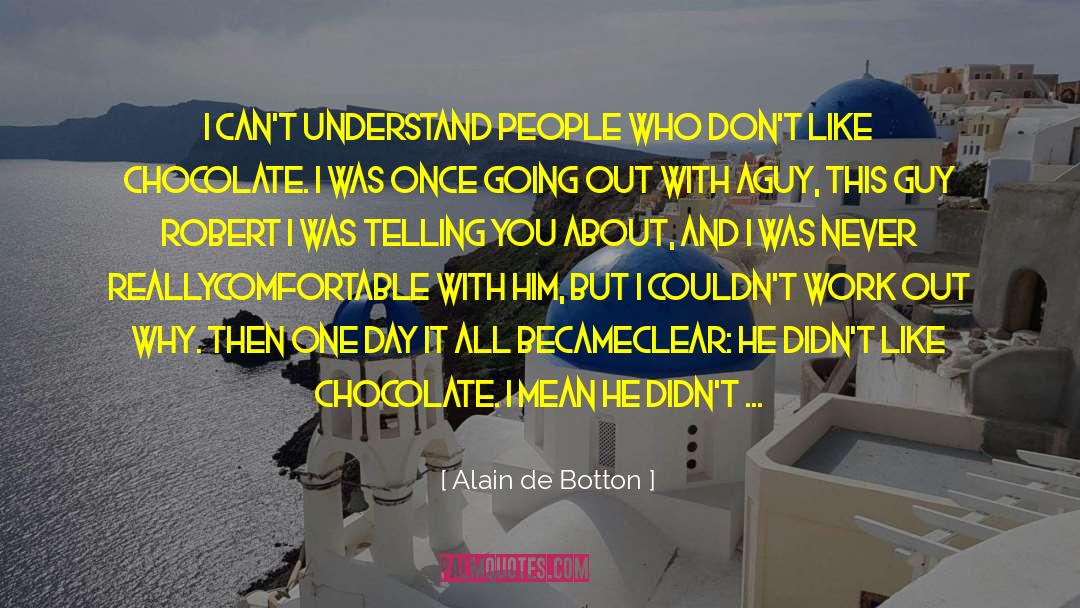 Break From Wazzup quotes by Alain De Botton