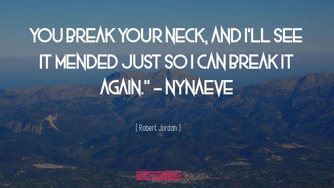 Break It quotes by Robert Jordan