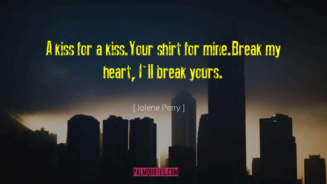 Break My Heart quotes by Jolene Perry