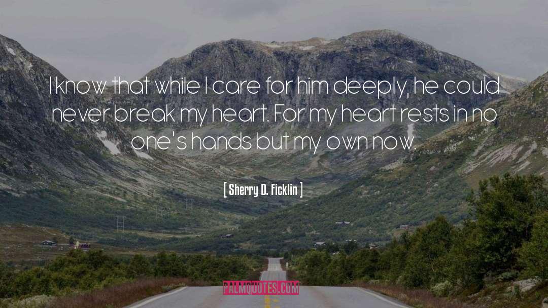 Break My Heart quotes by Sherry D. Ficklin