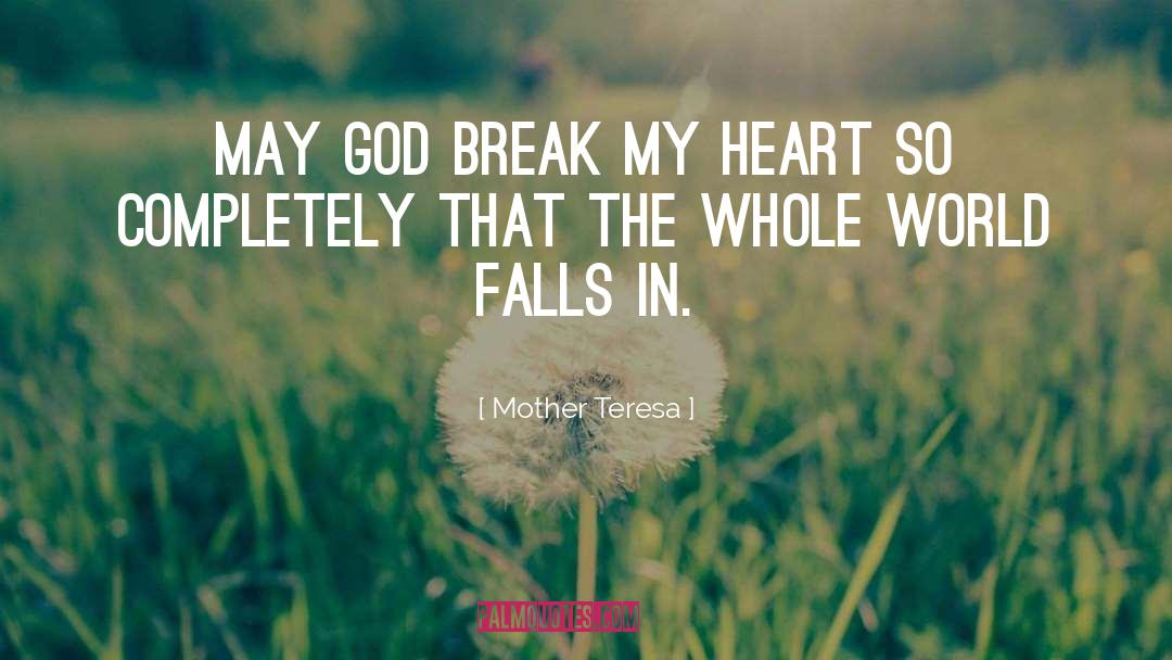 Break My Heart quotes by Mother Teresa