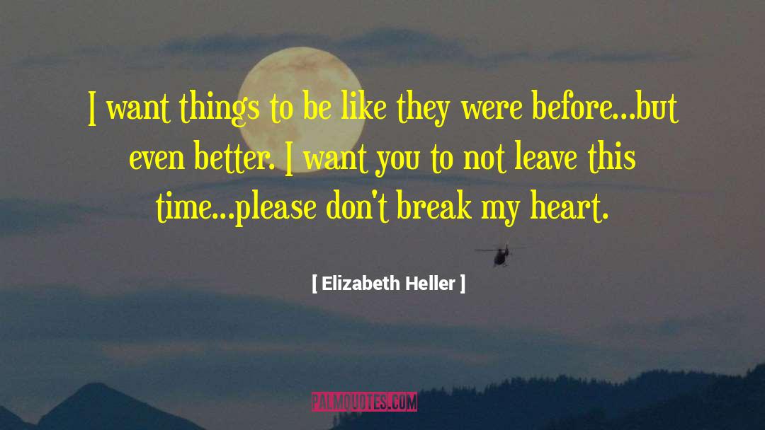 Break My Heart quotes by Elizabeth Heller