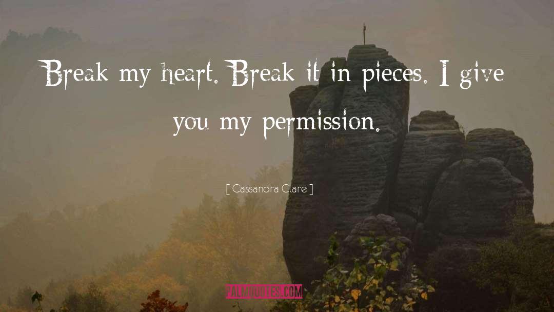 Break My Heart quotes by Cassandra Clare