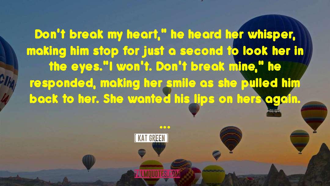 Break My Heart quotes by Kat Green