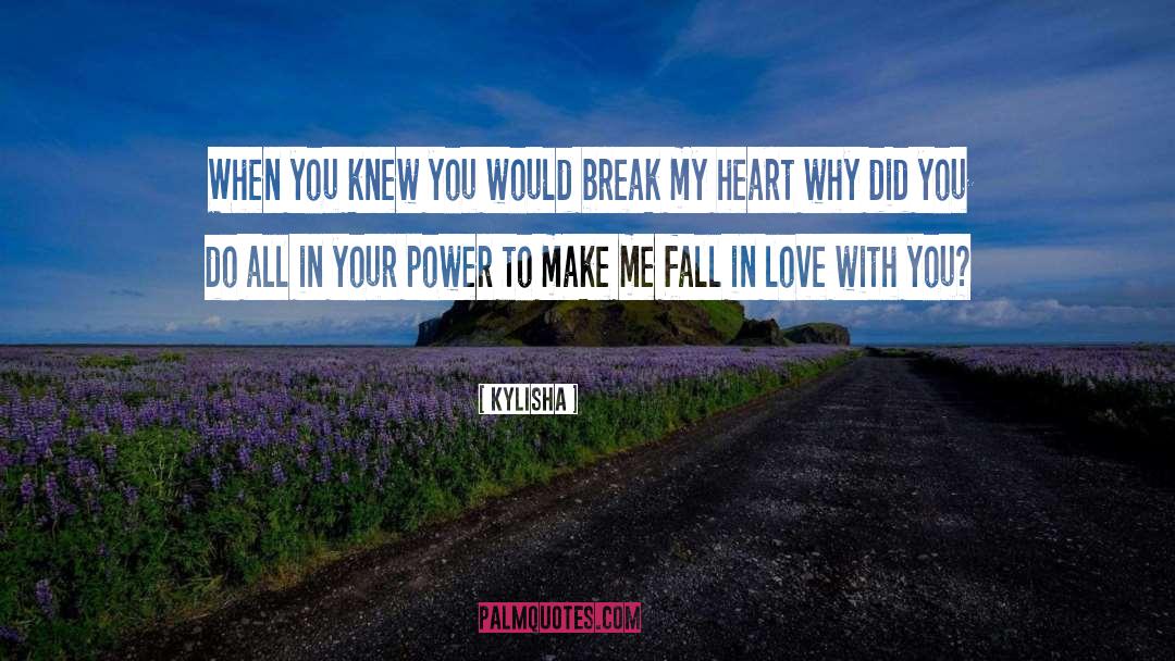 Break My Heart quotes by Kylisha