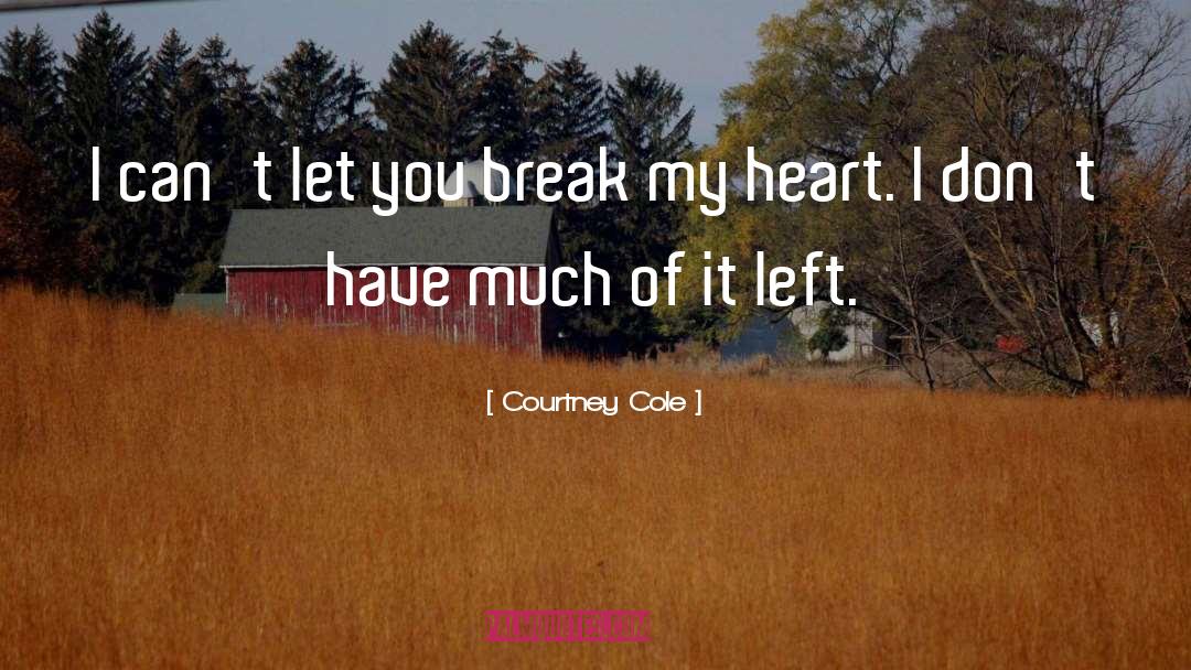 Break My Heart quotes by Courtney Cole
