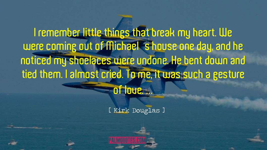 Break My Heart quotes by Kirk Douglas