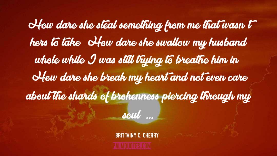 Break My Heart quotes by Brittainy C. Cherry