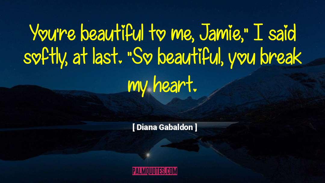 Break My Heart quotes by Diana Gabaldon