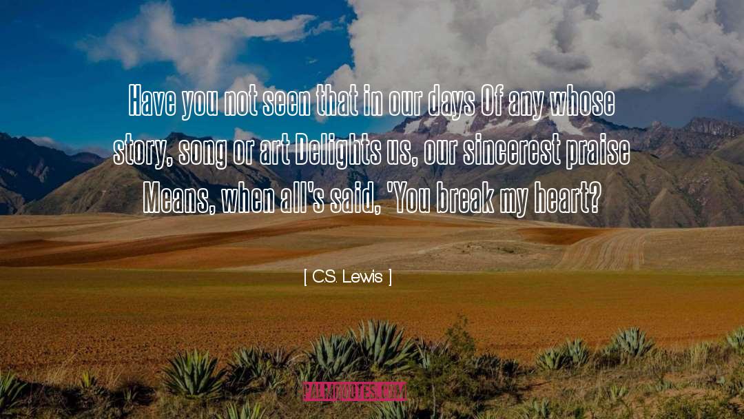 Break My Heart quotes by C.S. Lewis
