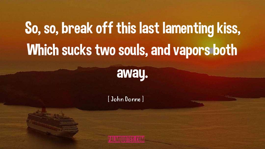 Break Off quotes by John Donne