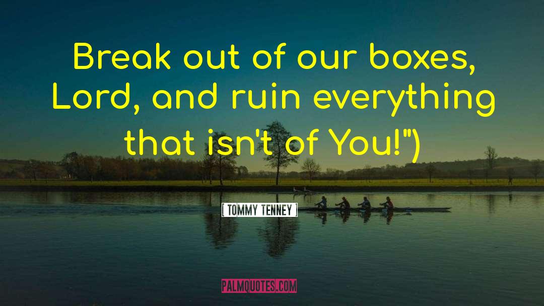 Break Out quotes by Tommy Tenney