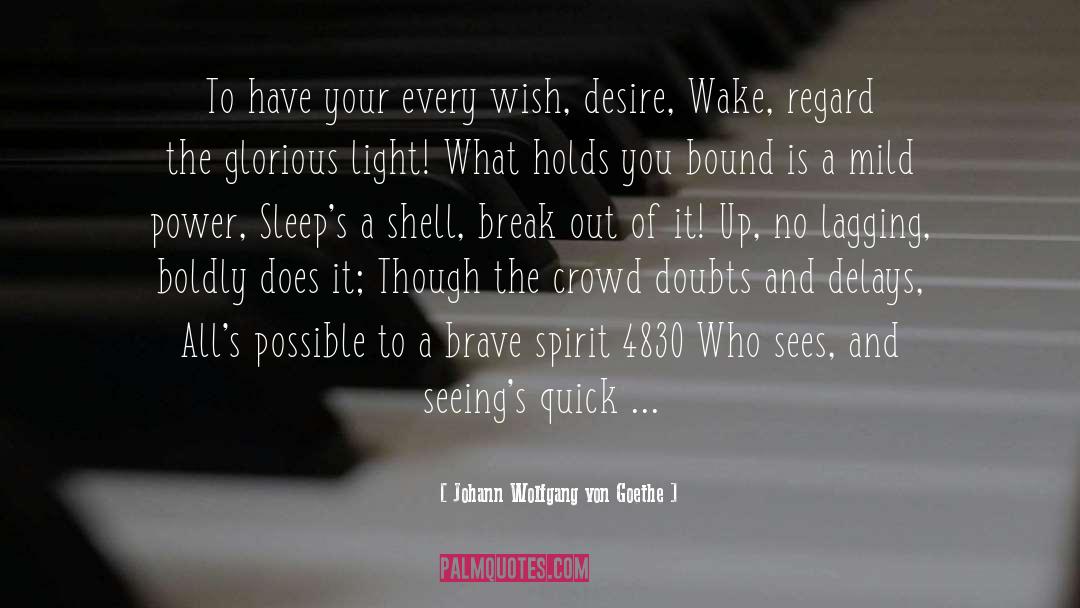 Break Out quotes by Johann Wolfgang Von Goethe