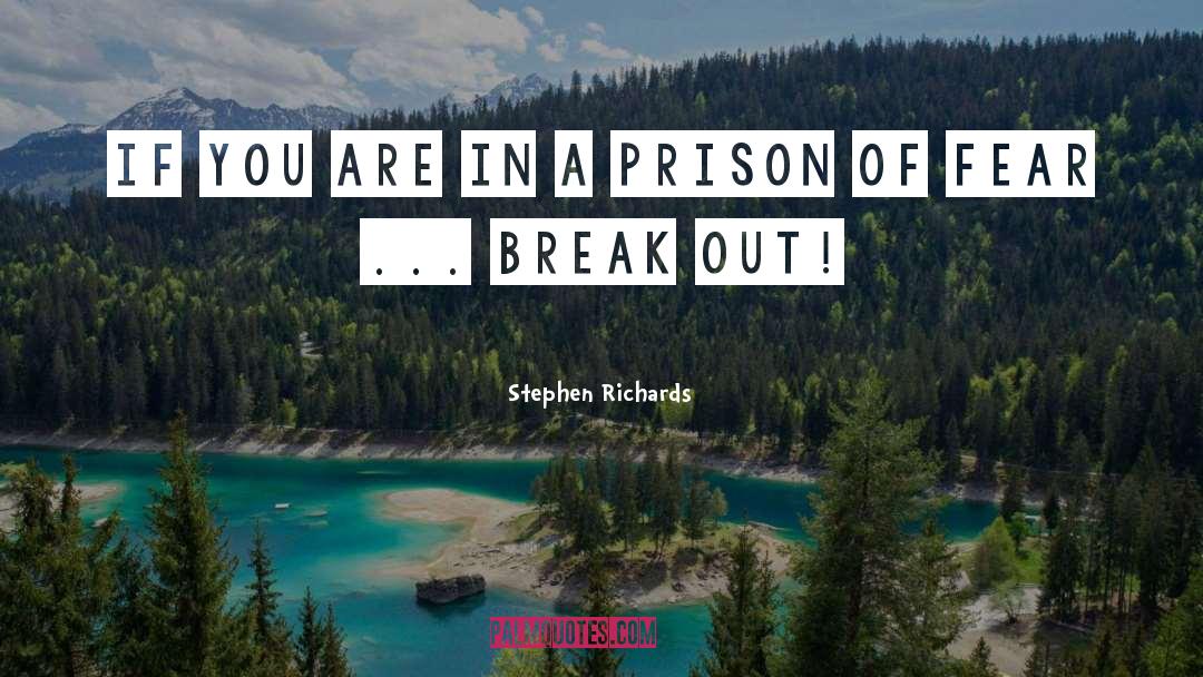 Break Out quotes by Stephen Richards