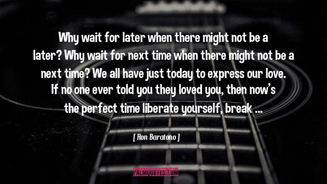 Break quotes by Ron Baratono