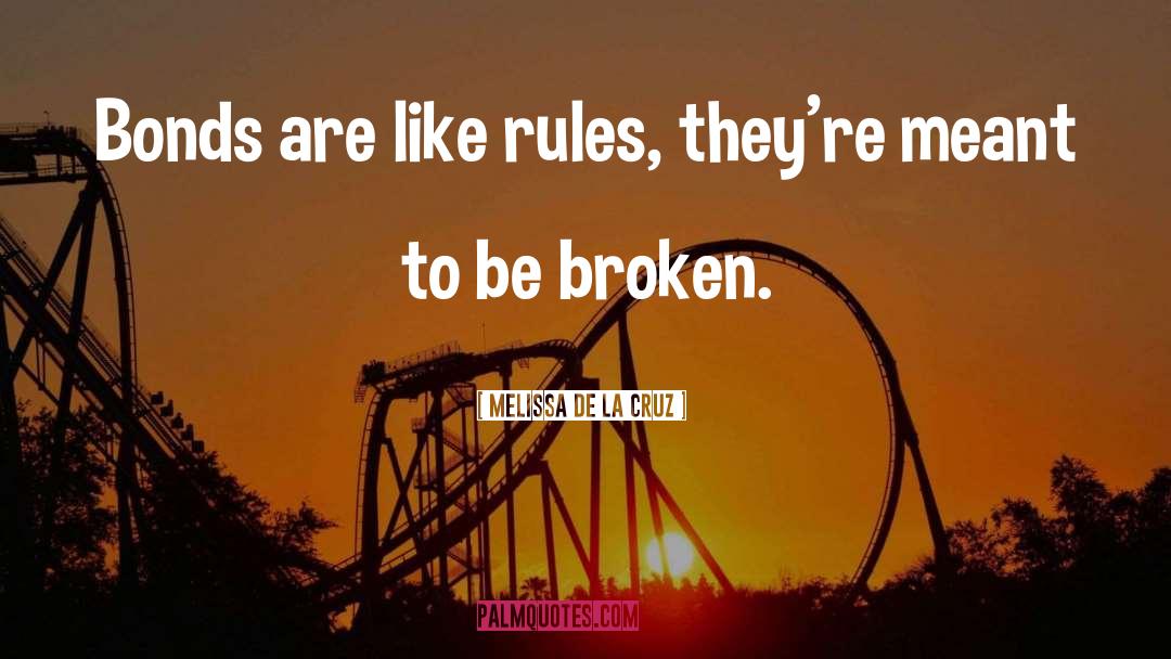 Break Rules quotes by Melissa De La Cruz