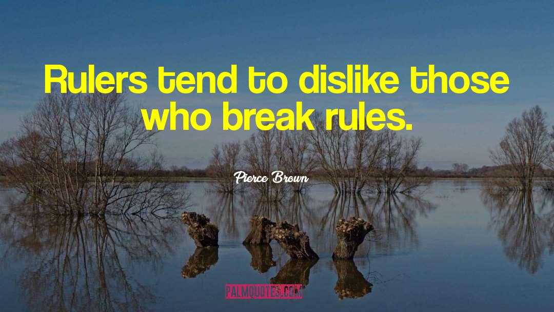 Break Rules quotes by Pierce Brown